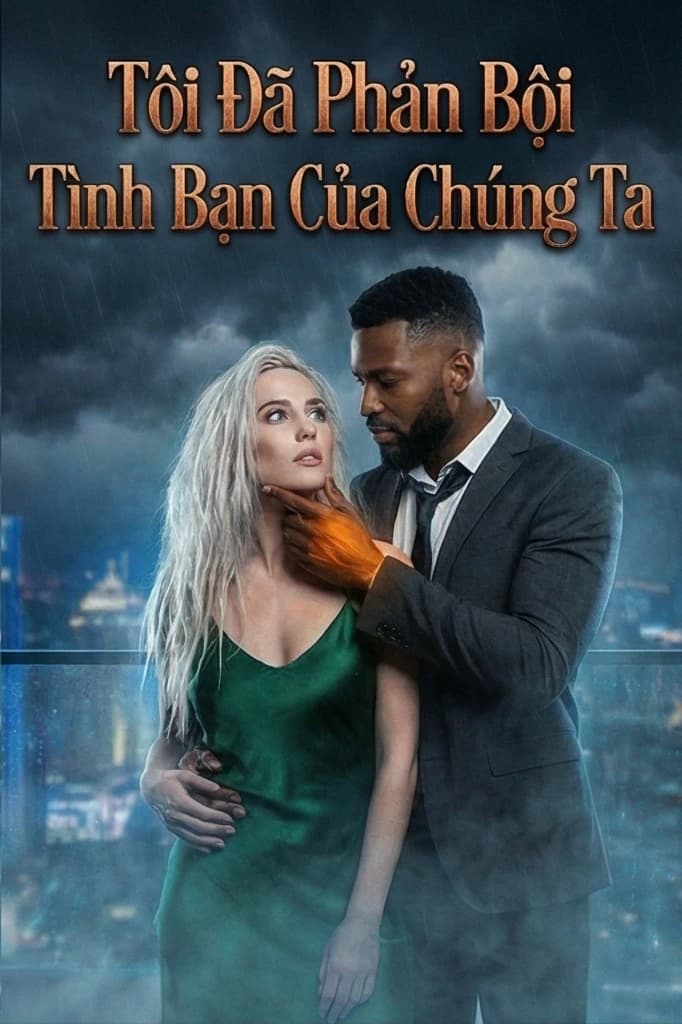 Tôi Đã Phản Bội Tình Bạn Của Chúng Ta