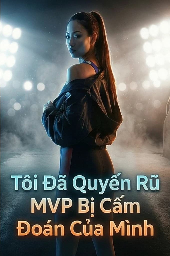 Tôi Đã Quyến Rũ MVP Bị Cấm Đoán Của Mình