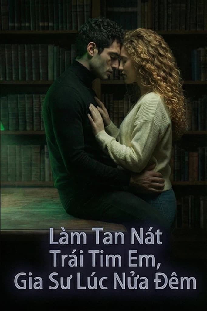 Làm Tan Nát Trái Tim Em, Gia Sư Lúc Nửa Đêm
